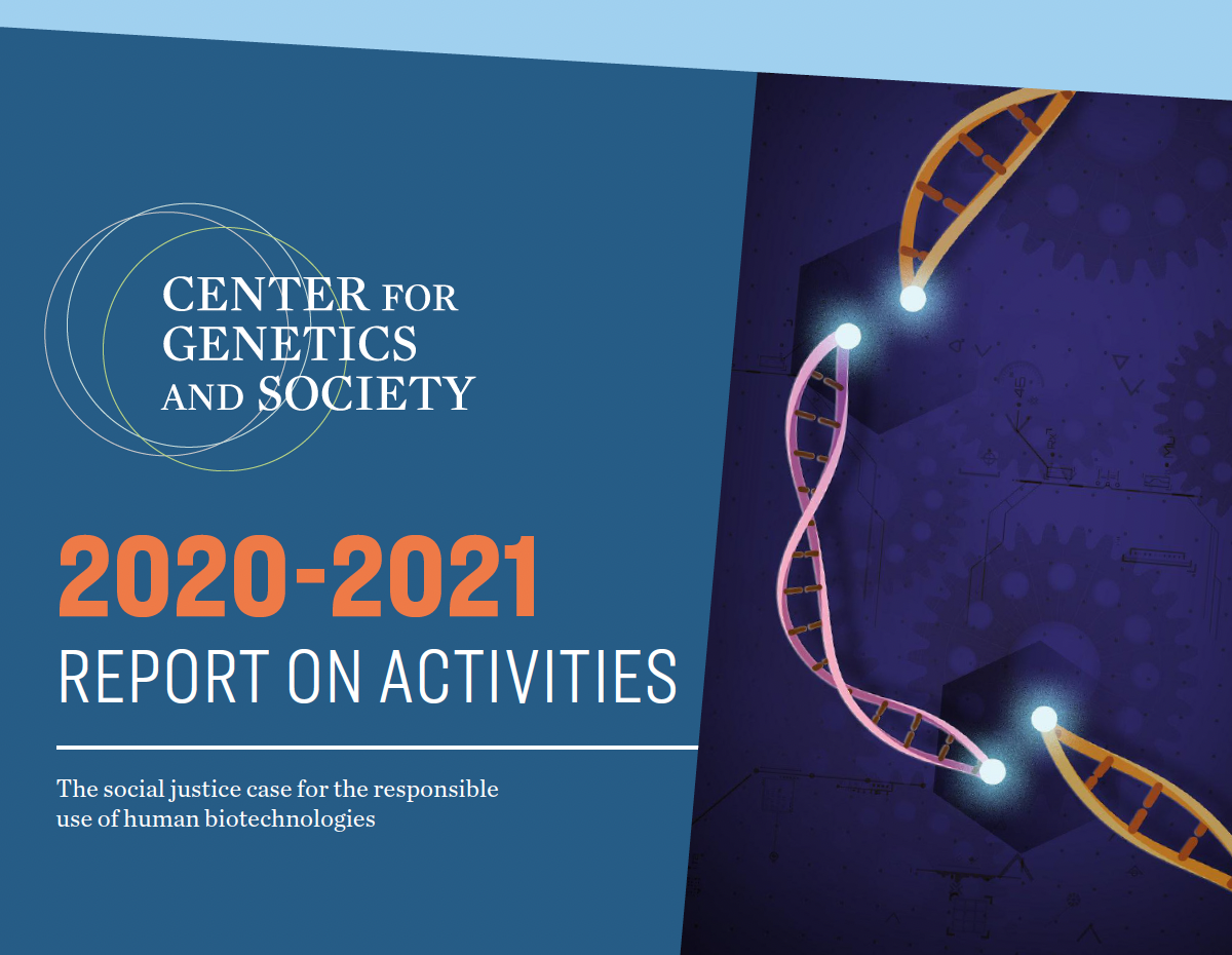 Report cover text: Center for Genetics and Society 2020-2021 Report on Activities