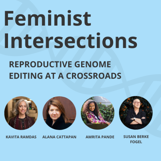 a light blue background with DNA double helix and text reading Feminist Intersections Reproductive Genome Editing at a Crossroads with speaker images