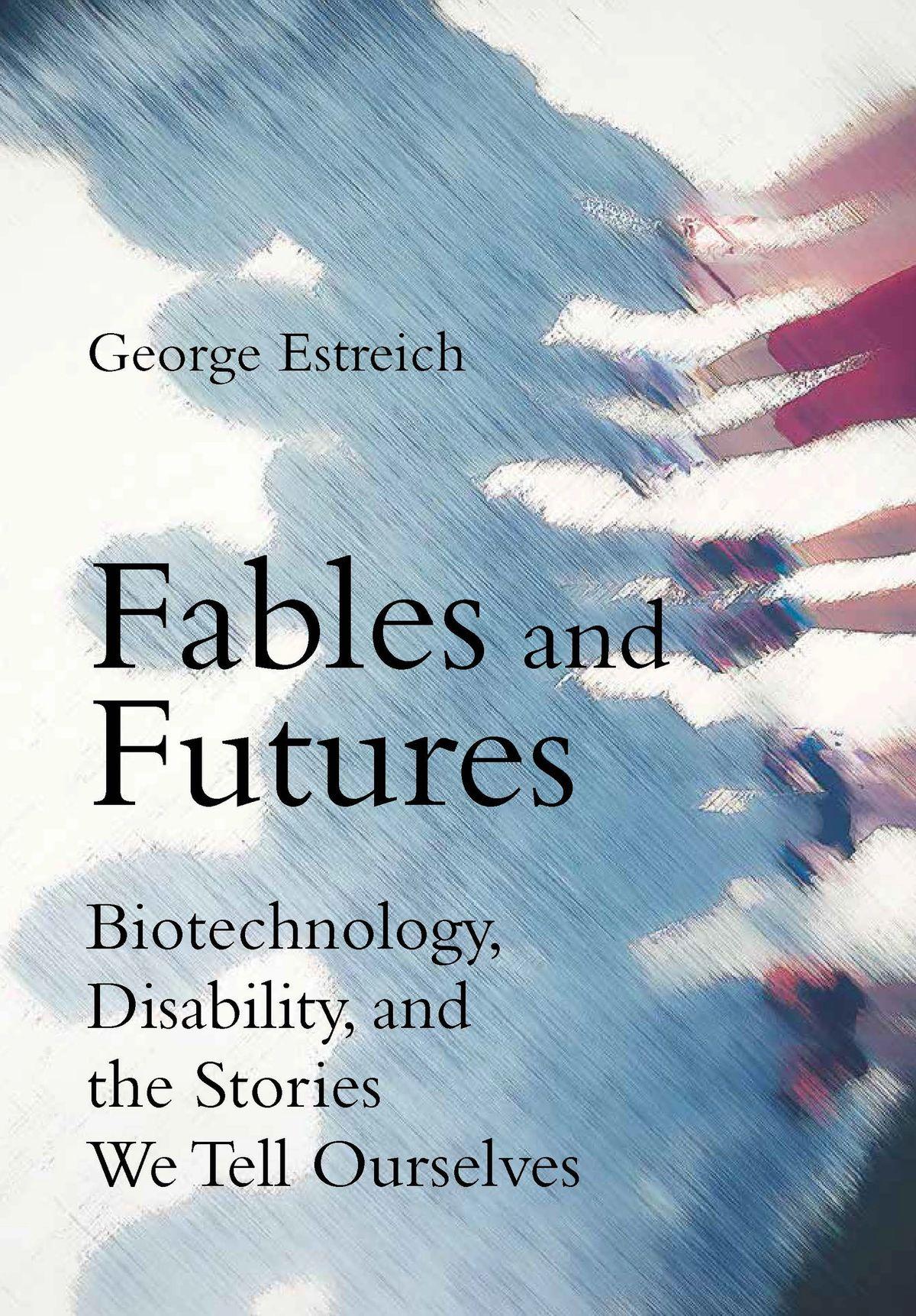 The cover of George Estreich's book Fables and Futures