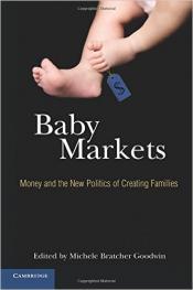 Baby Markets: Money and the New Politics of Creating Families book cover with a baby's feet falling from the upper right hand corner of the book. The baby's left foot has a price tag attached to its big toe. (Cambridge University Press 2010, 1st ed., ed. Michele Goodwin)